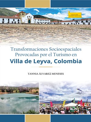 cover image of Transformaciones socioespaciales provocadas por el turismo en Villa de Leyva, Colombia